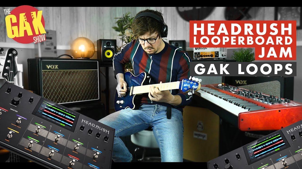 GAK Loops | Headrush Looperboard Jam