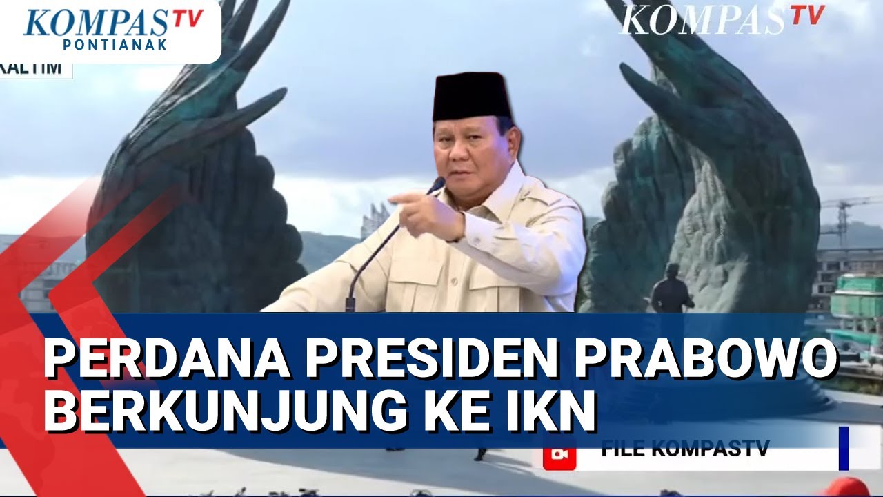 Terkini! Presiden Prabowo Berkunjung Pertamakali ke IKN