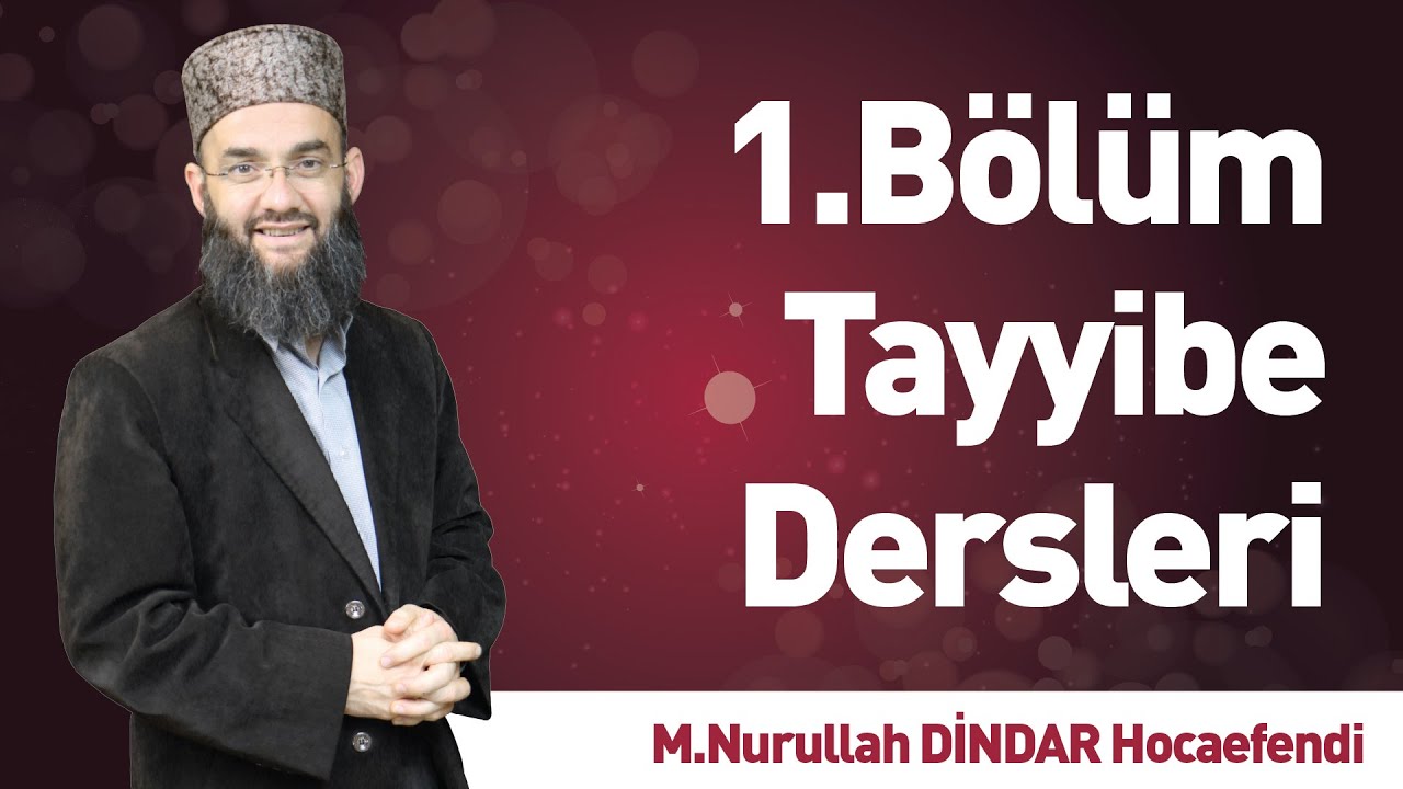 Tayyibe Dersi (1) - M.Nurullah DİNDAR - İLK TV