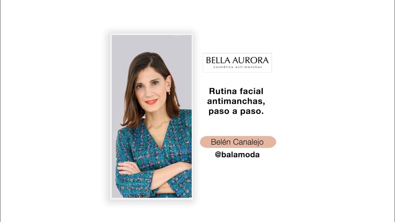 Rutina facial antimanchas con Belén Canalejo, creadora de @Balamoda