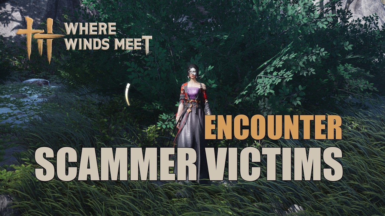 Scammer Victims | Encounter | Witherwilds | Where Winds Meet