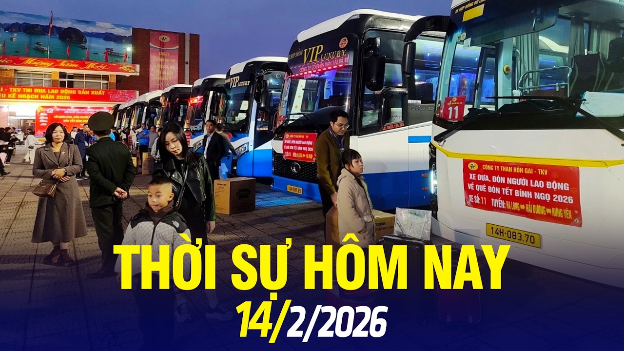 Thời sự hôm nay 14/2: Những chuyến xe Xuân đưa thợ mỏ về quê đón Tết
