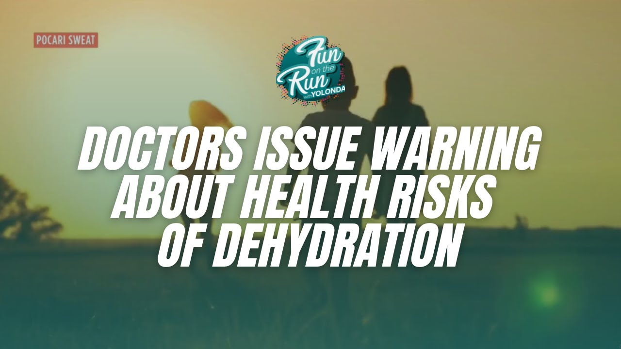 Doctors issue warning about health risks of dehydration