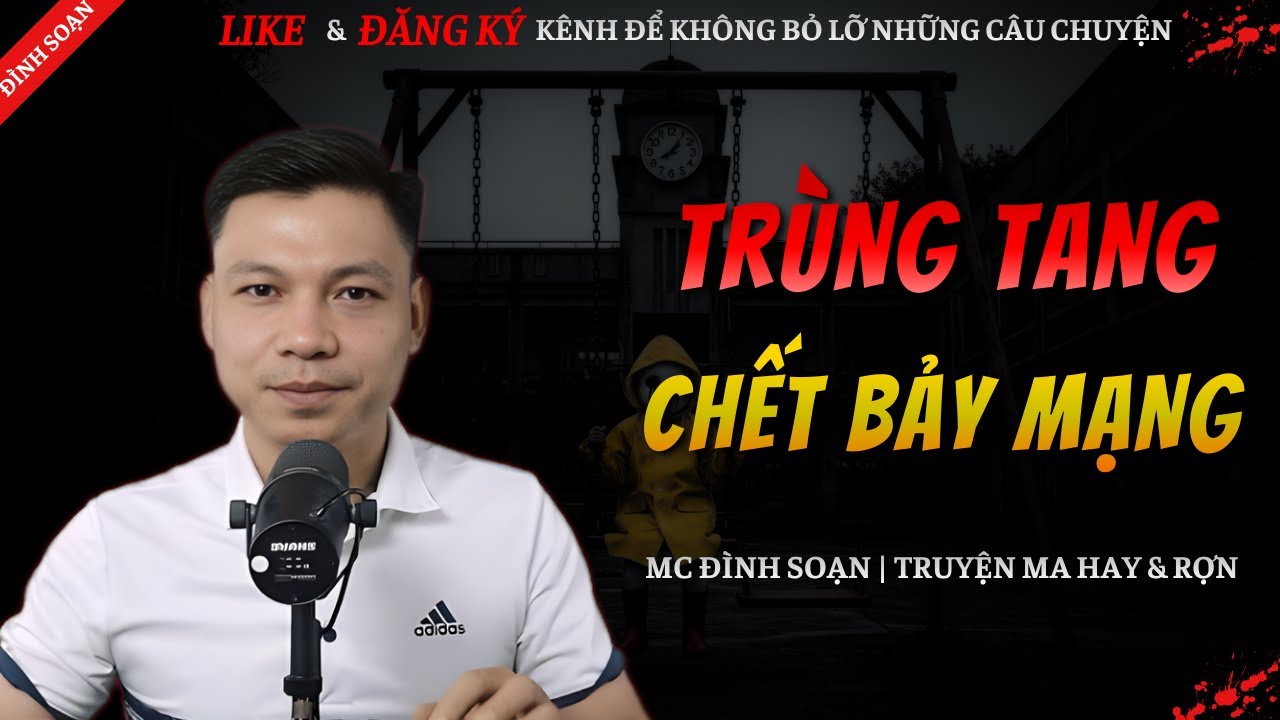 TRUYỆN MA ĐÌNH SOẠN MỚI 2026 | TRÙNG TANG CHẾT 7 MẠNG || Chuyện Ma Đình Soạn Kể Hay Và Rợn Nhất