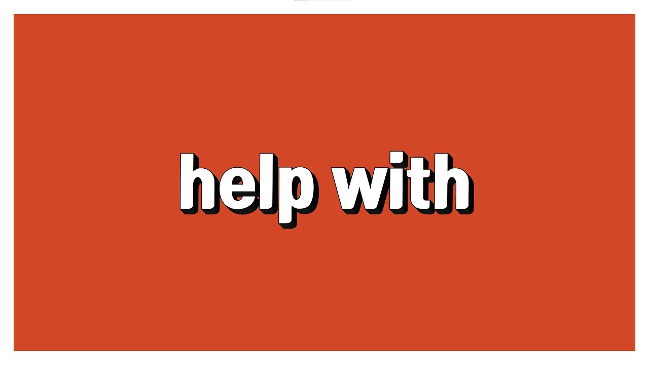 help with ~: ~을 도와주다 / help sb with sth: sb에게 sth을 도와주다