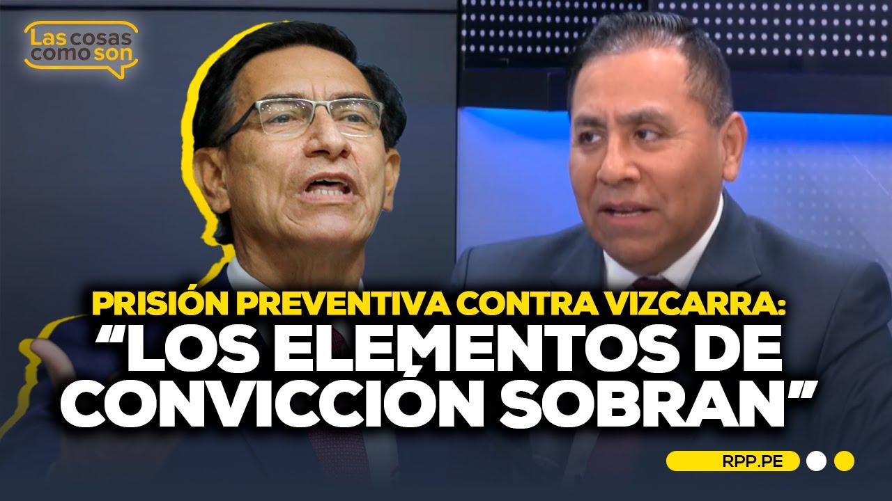 Martín Vizcarra: ¿Por qué procedió el pedido de prisión preventiva? #LASCOSASRPP