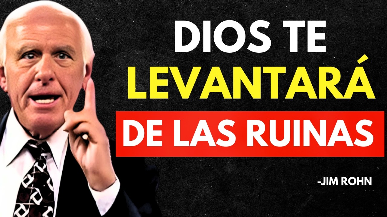 DIOS TE LEVANTARÁ DE LAS RUINAS, MANTÉN LA FE - Jim Rohn Discurso Motivacional