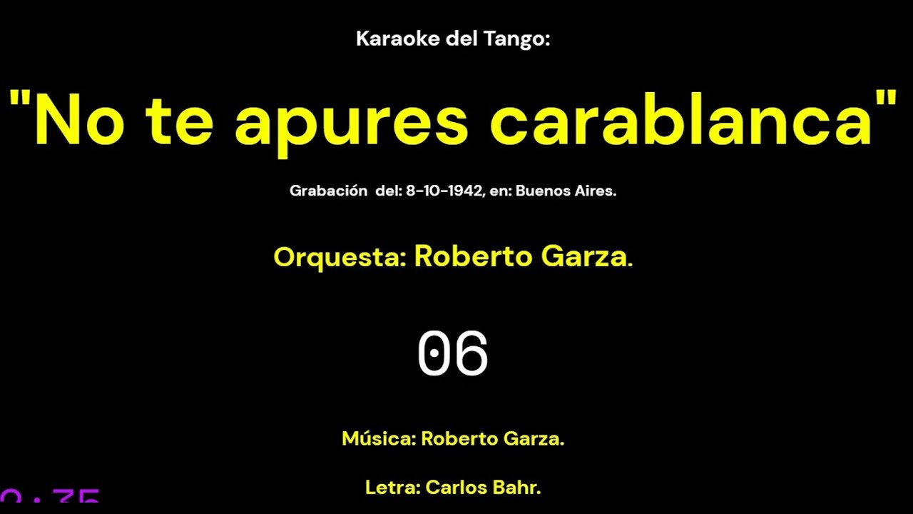 Karaoke del Tango:  "No te apures carablanca" - para cantar - Español.-