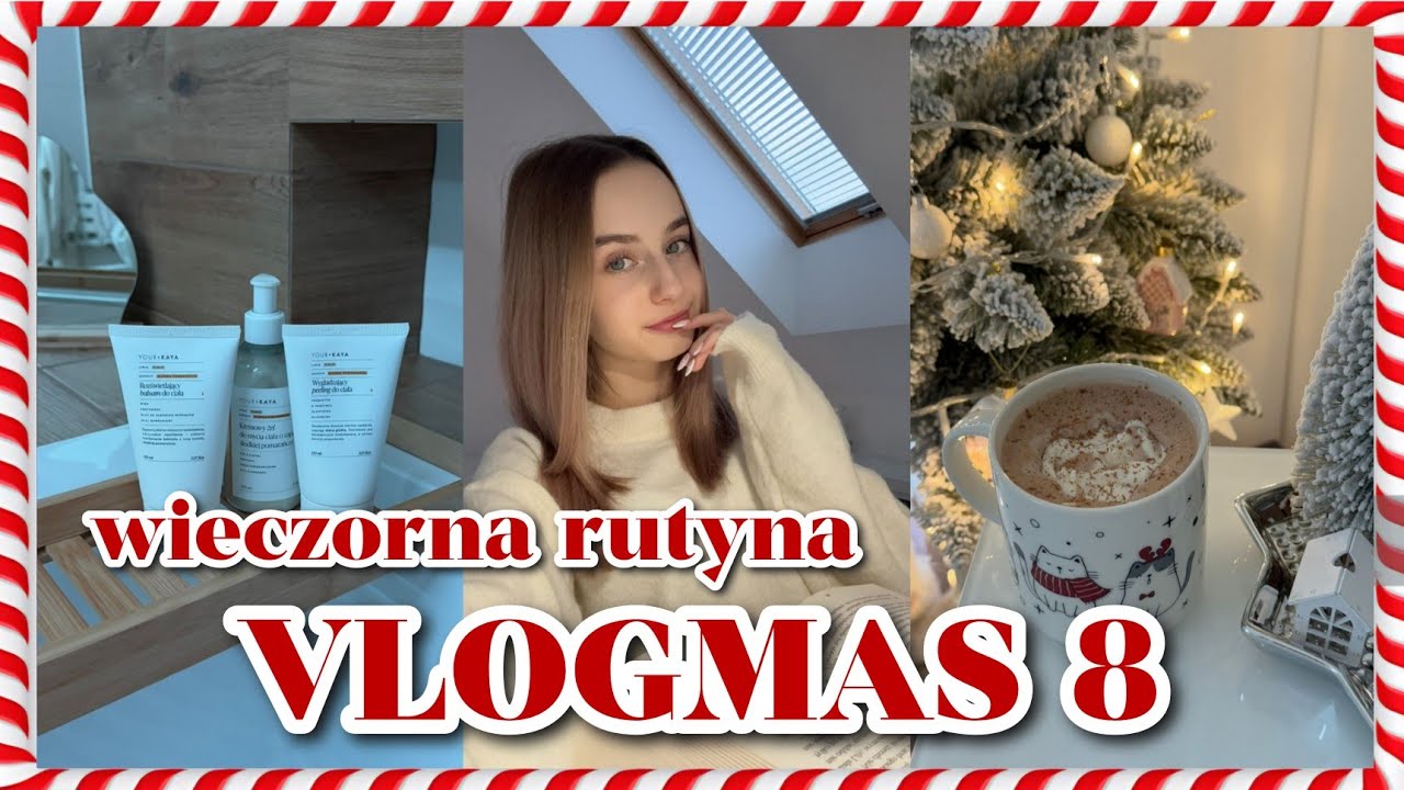 VLOGMAS 8 🎅🏻 moja wieczorna rutyna