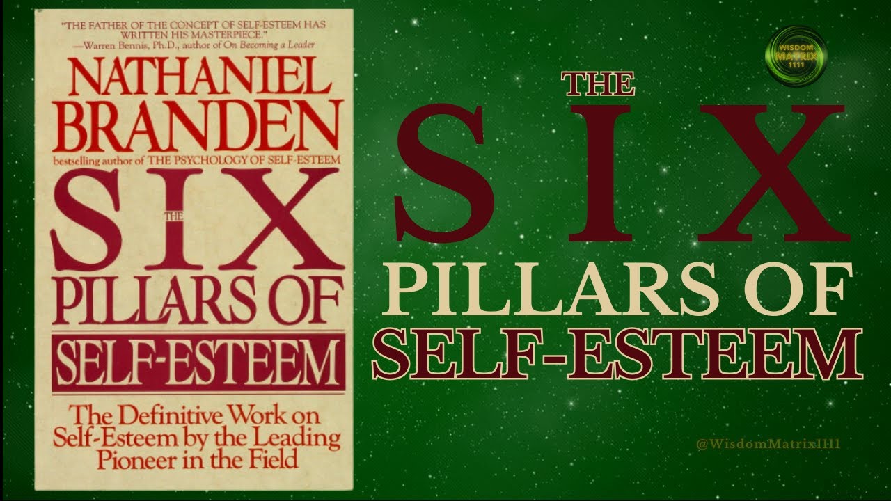 The Six Pillars of Self Esteem - Nathaniel Branden | Powerful Pillars