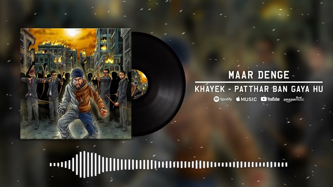 Khayek - Maar Denge | Patthar Ban Gaya Hu | Desi Hip Hop | DHH