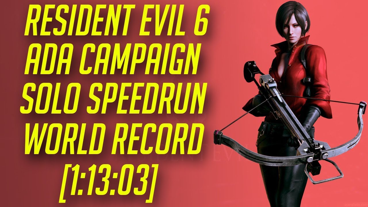 Resident Evil 6 (Pc) Ada Campaign Solo Speedrun World Record [1:13:03]