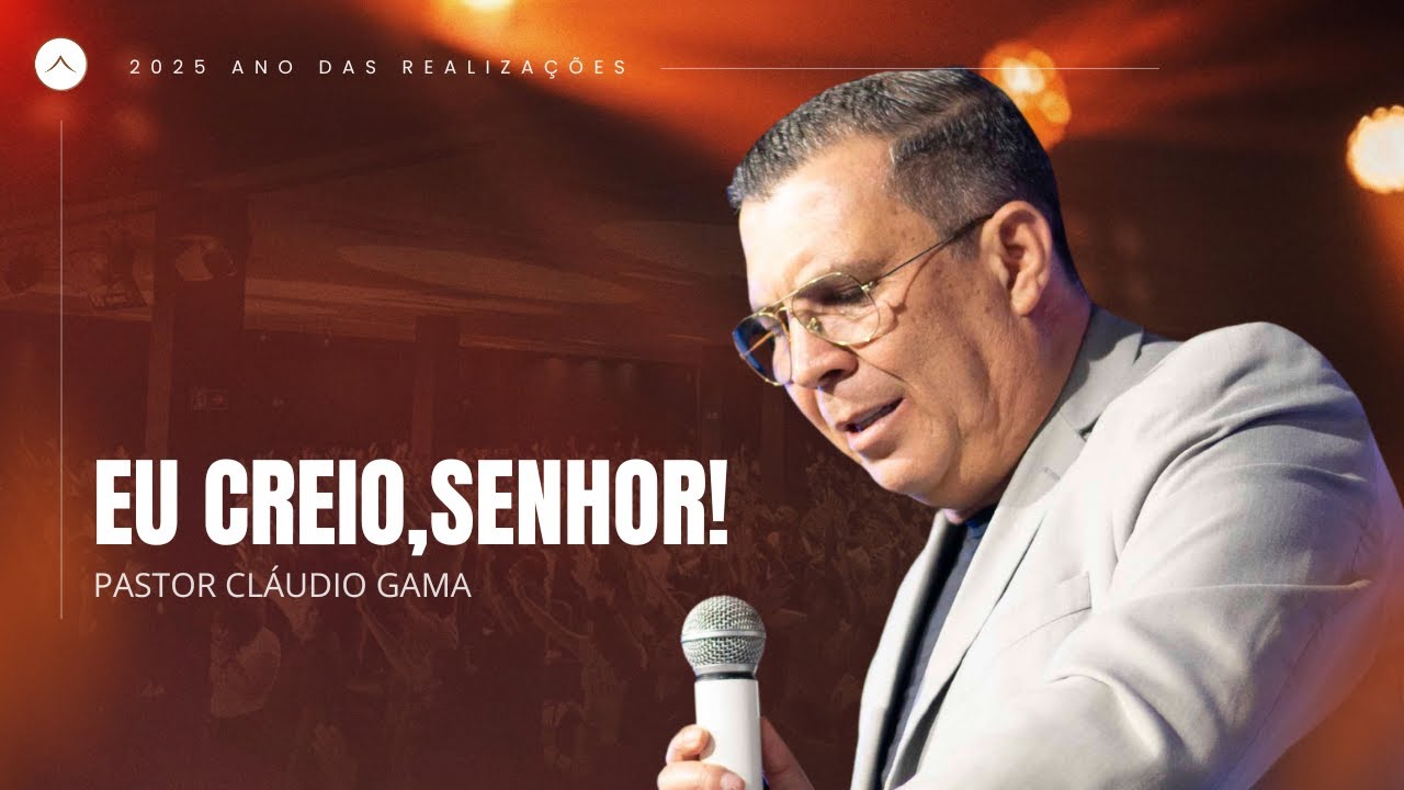Pr. Cláudio Gama |  Eu creio, Senhor !  | Tabernáculo da Glória