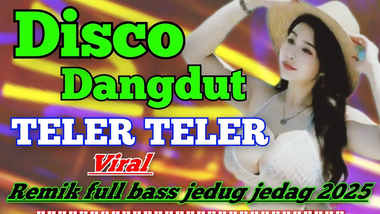 DJ DISCO VIRAL DANGDUT REMIK FULL BASS NONSTOP JEDAG JEDUG PALING ASYIK BUAT JOGET PAGI || TELER 