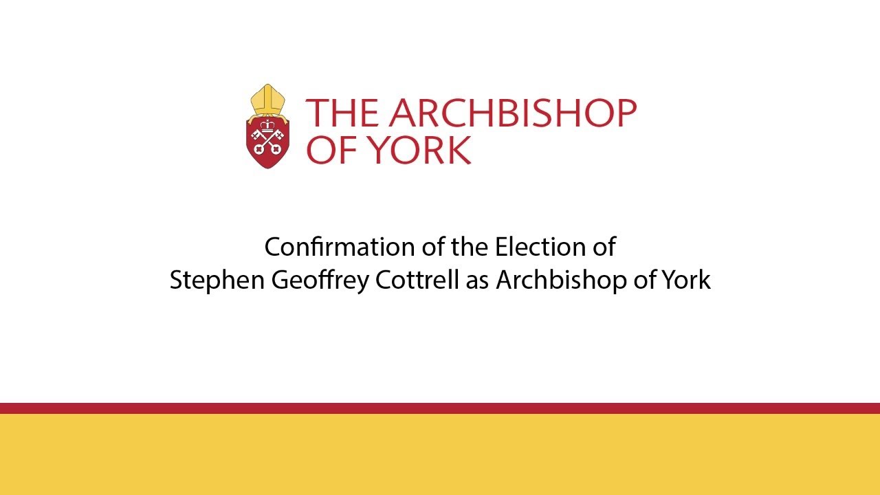 Confirmation of Election of Stephen Cottrell as Archbishop of York