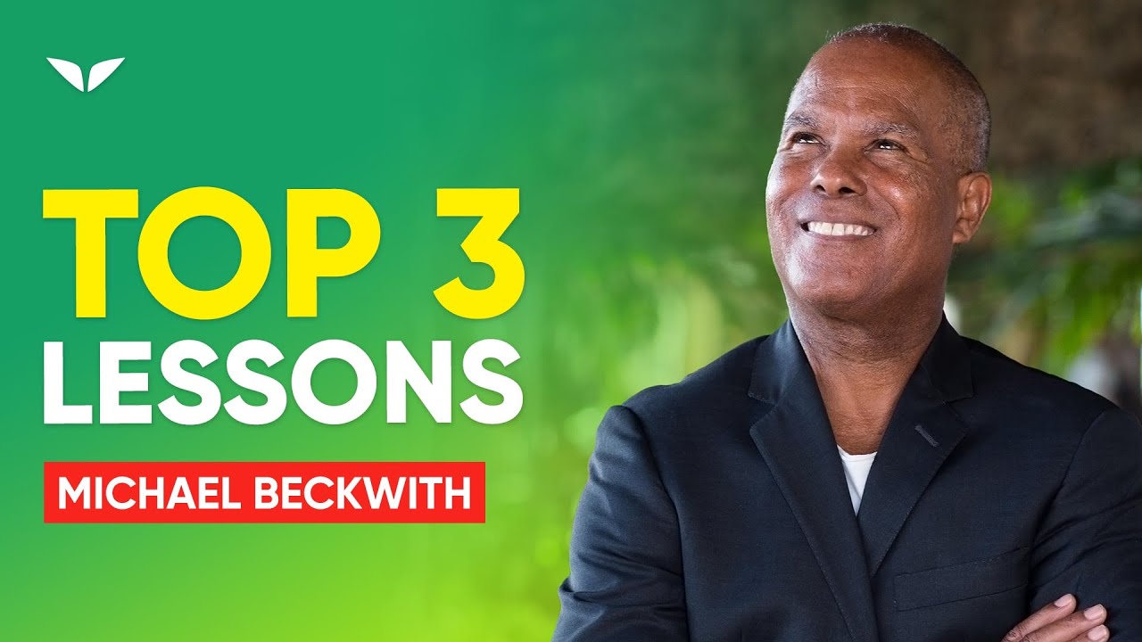 Transform Your Life With These 3 Lessons | Michael Beckwith
