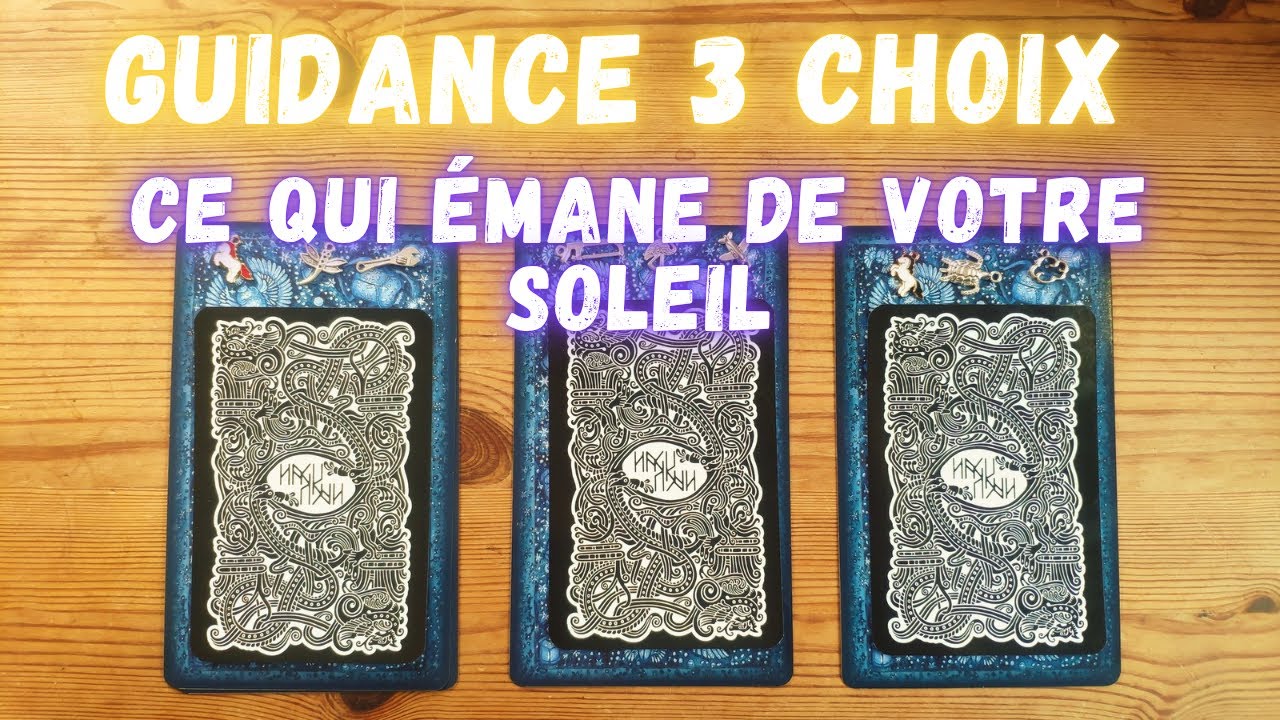 Guidance 🔮 CE QUI EMANE DE VOTRE SOLEIL ☀️ 3 choix ✨  Intemporel