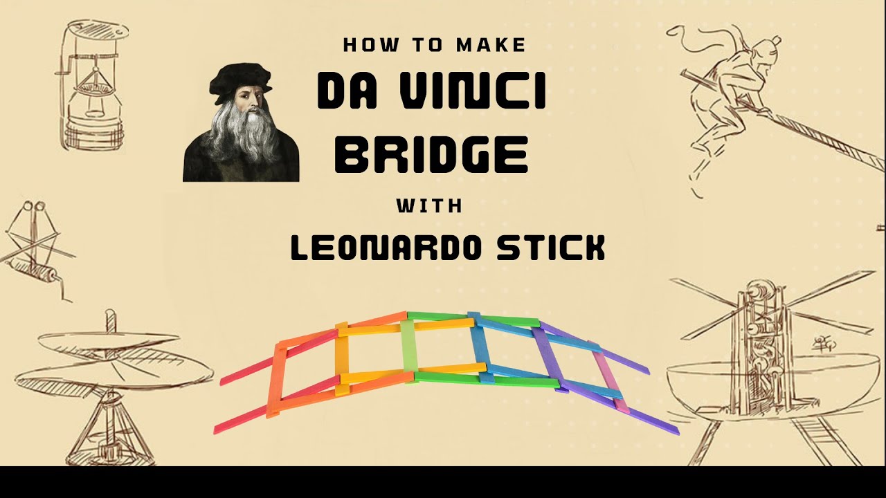 Building the Da Vinci Bridge with Leonardo Sticks-Mastering Engineering and Creativity: