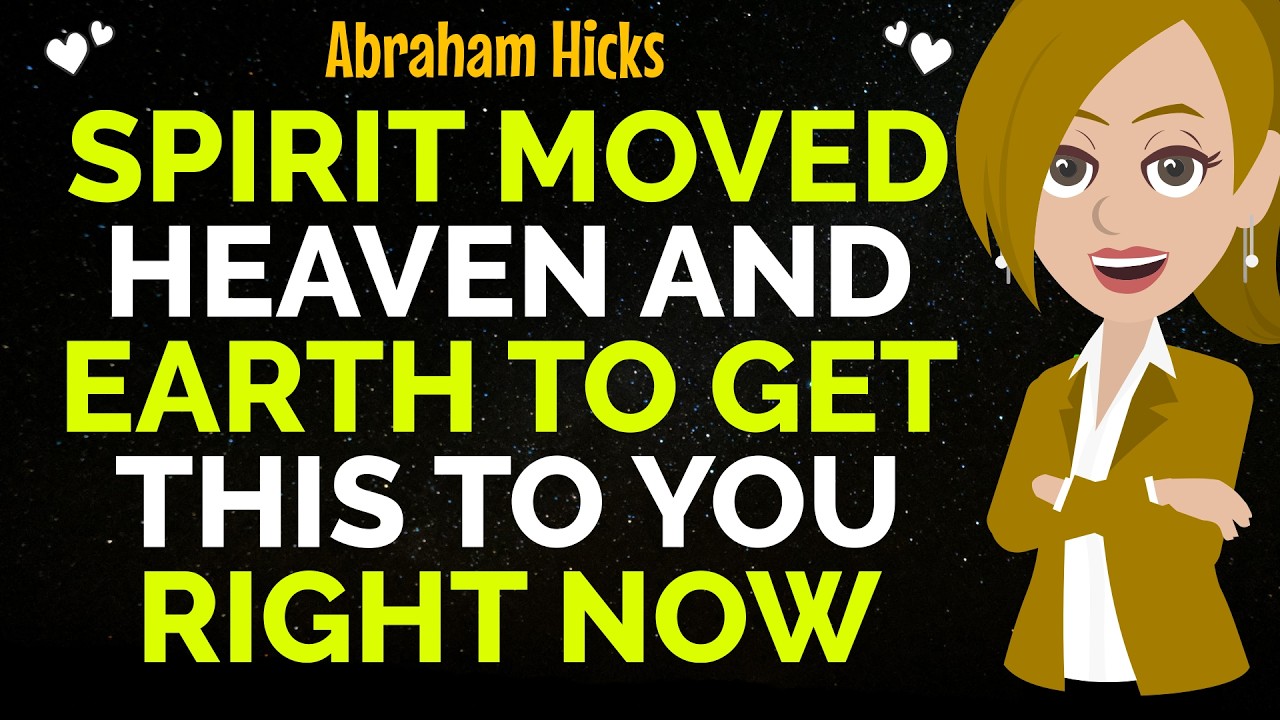Spirit Moved Heaven And Earth To Get This To You Right Now✨✅Abraham Hicks 2026