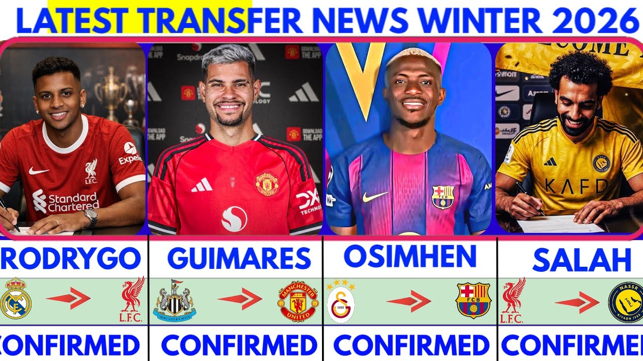 🚨LATEST CONFIRMED TRANSFER NEWS AND RUMOURS TRANSFER NEWS 2026|Salah to Alnassr🔥Osimhen✔️Rodrygo...🚨