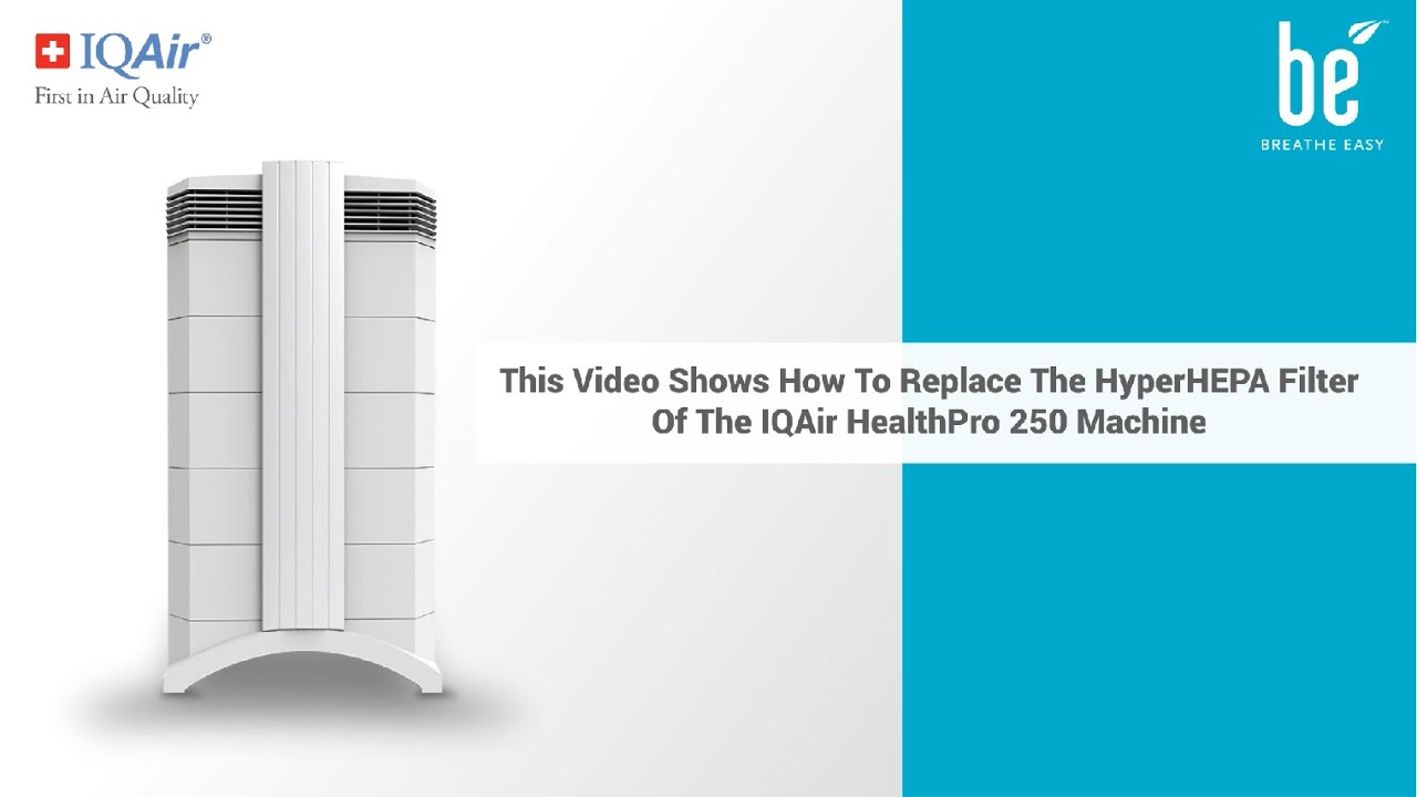 How To Replace IQAir HealthPro 250 HyperHEPA filter