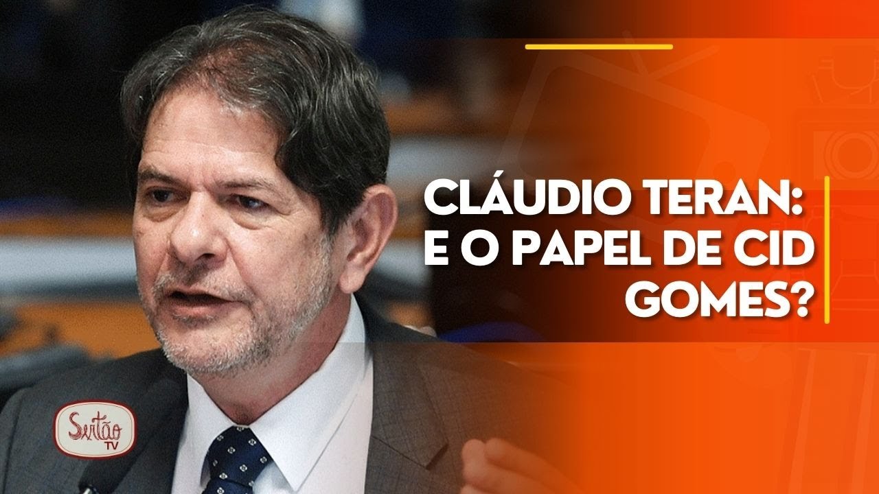 Cláudio Teran: e o papel de Cid Gomes?