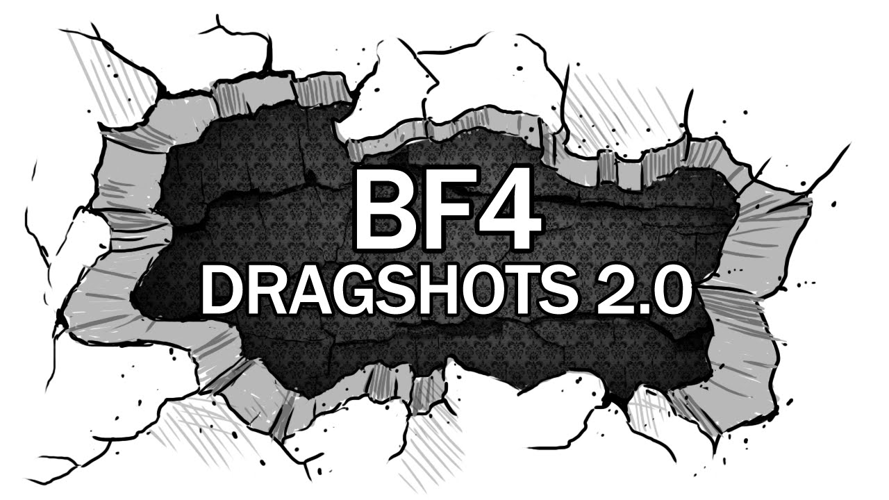 BF4 - Dragshots 2.0