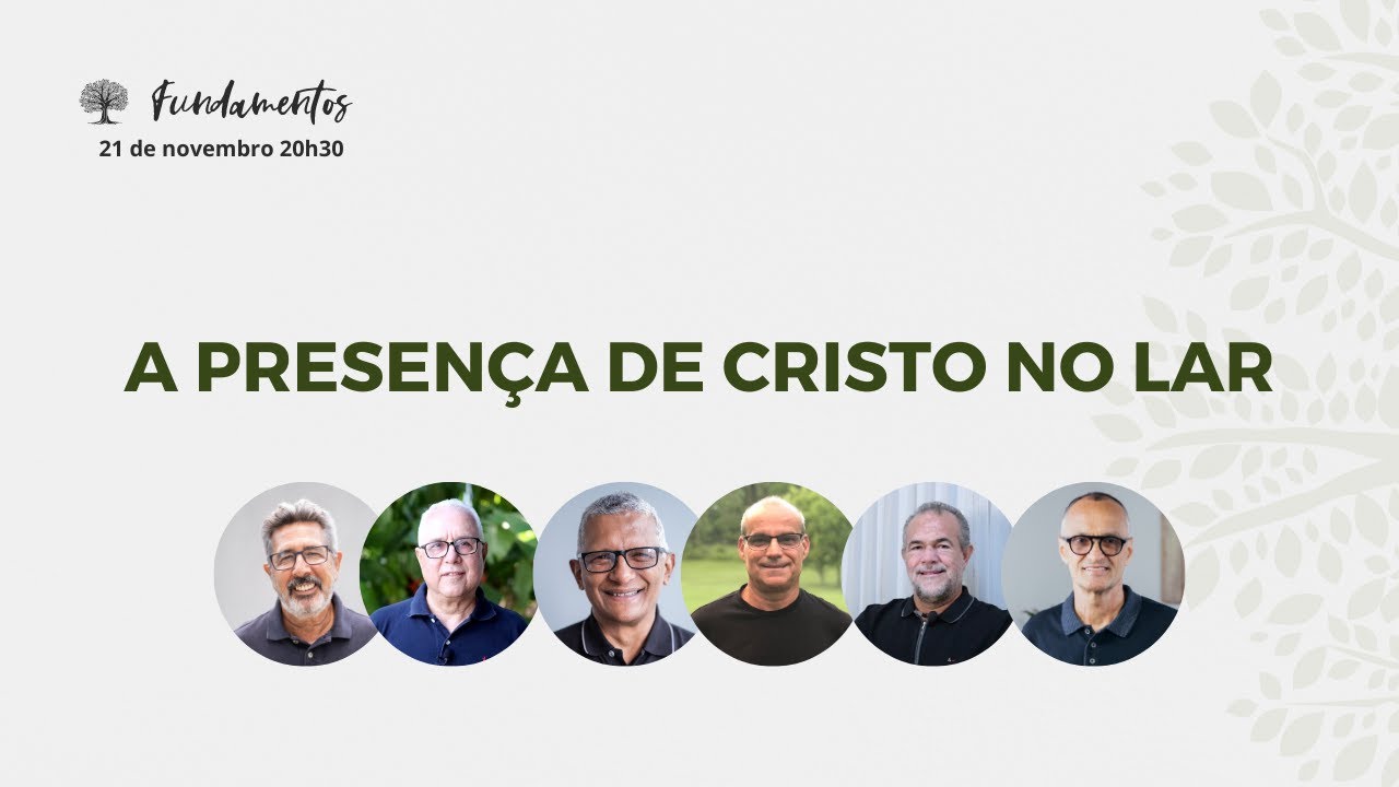 A PRESENÇA DE CRISTO NO LAR - Fundamentos - #108