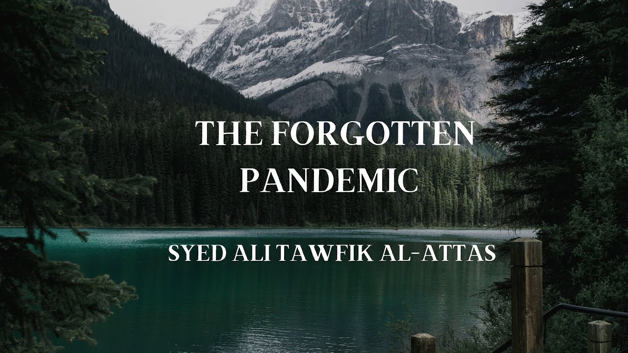 The Forgotten Pandemic: Greed, Envy, and Corruption - Syed Ali Tawfik Al-Attas