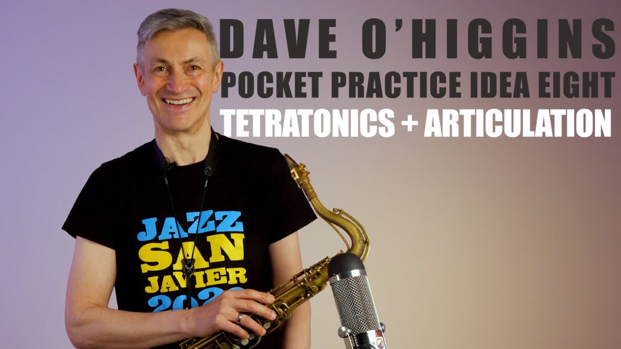 Tetratonics & Articulation – Pocket Practice Ideas | Jazz Technique with Saxophonist Dave O’Higgins
