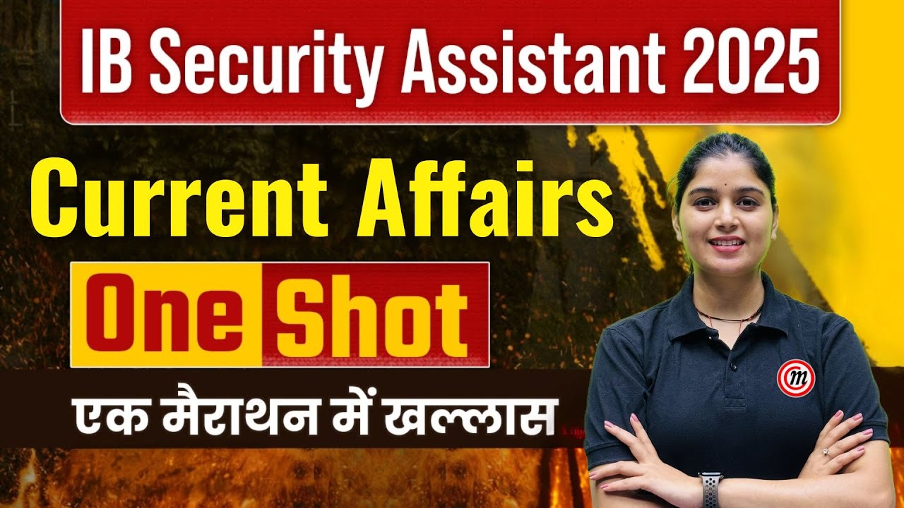 IB Security Assistant Current Affairs | IB SA Current Affairs 2025 | IB SA Current Affairs Marathon