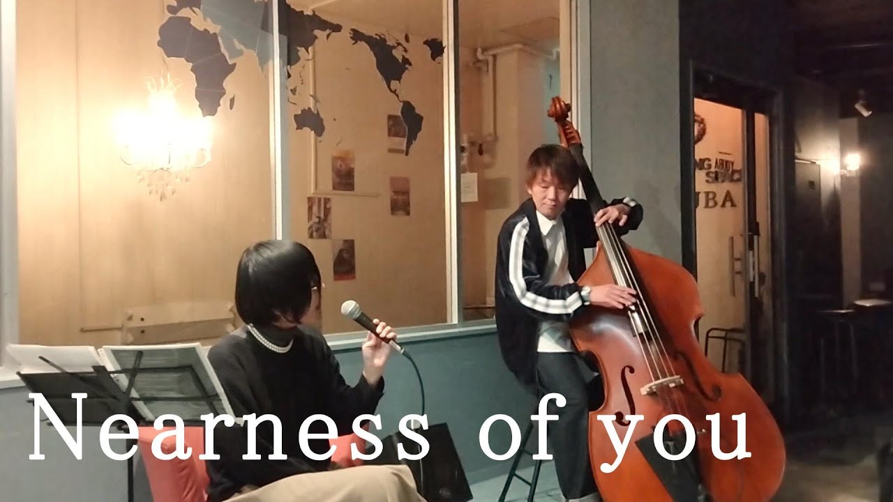 Nearness of You Jazz Vocal Bass Duo ボーカル ベース デュオ