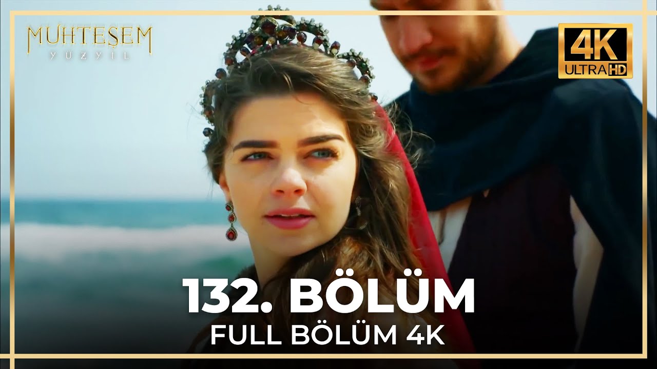 Muhteşem Yüzyıl 132. Bölüm (4K)