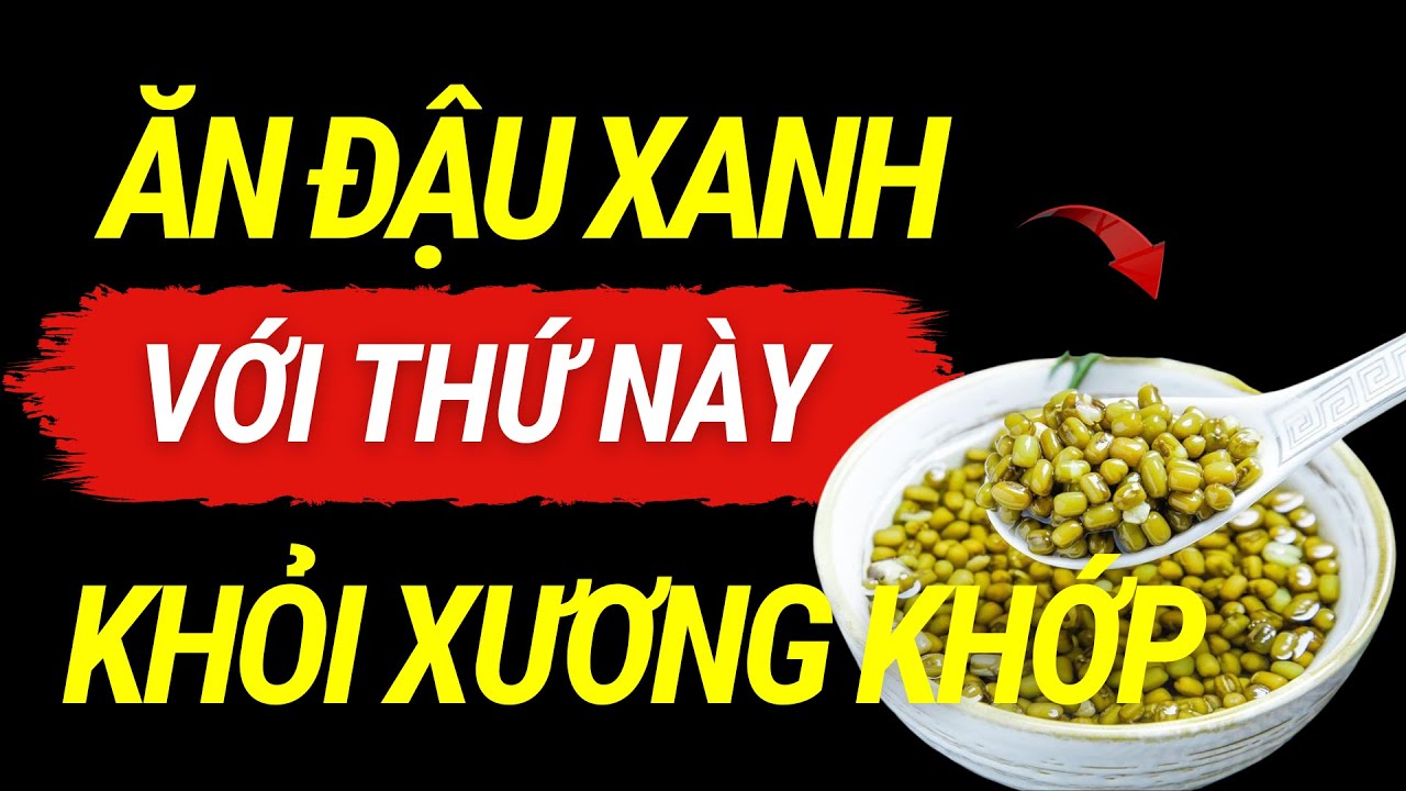 Người Cao Tuổi Cứ Ăn Đậu Xanh Với Thứ Này Bổ Hơn Nhân Sâm, Chân Khỏe Đến 90, Cơ Bắp Phục Hồi