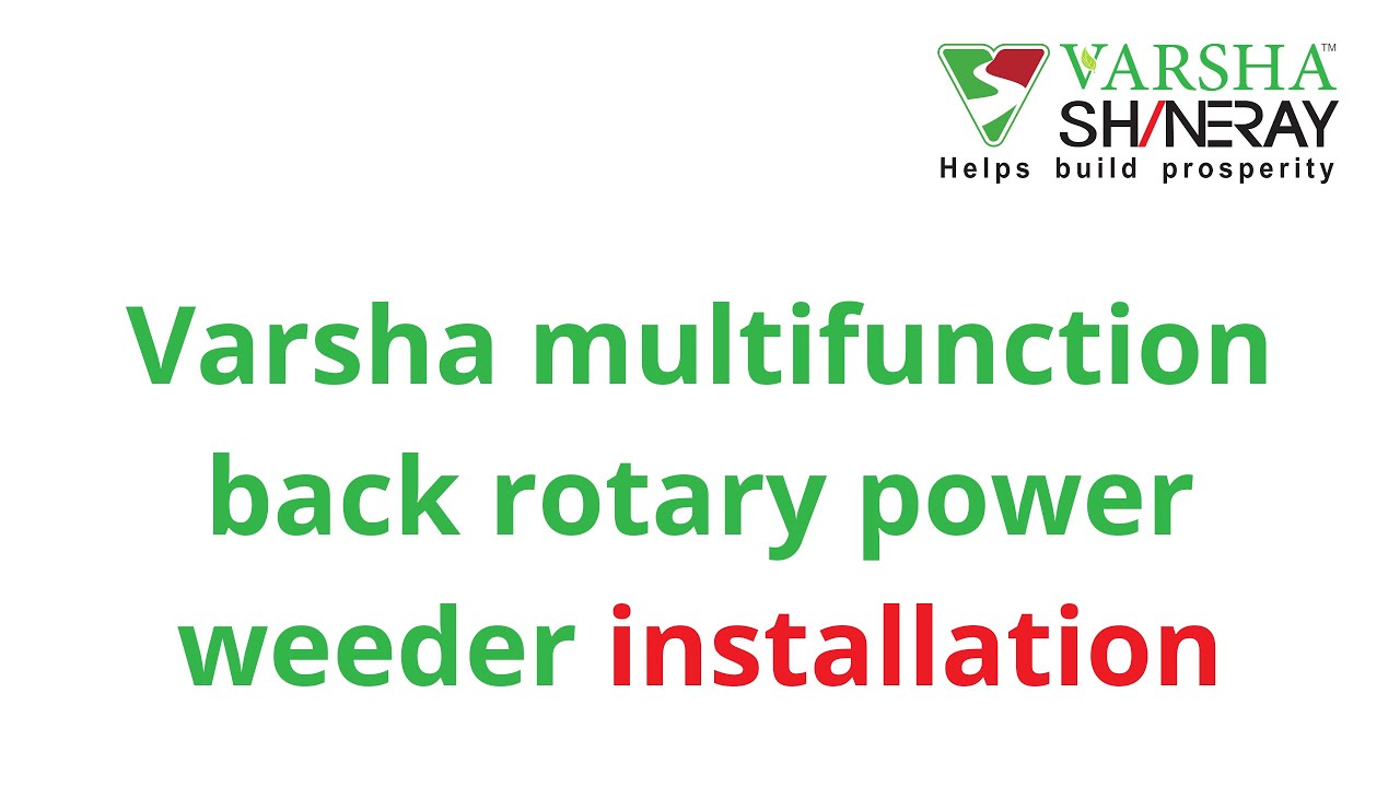 Varsha multifunction back rotary power weeder installation