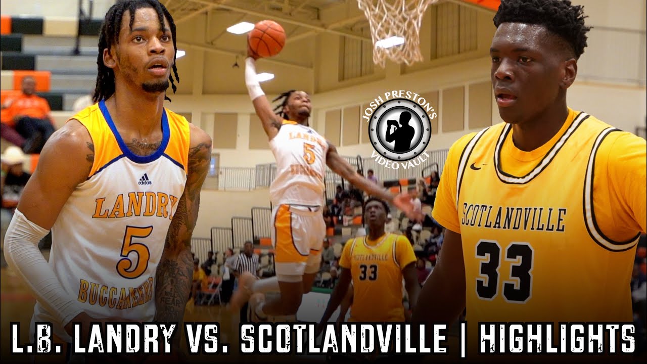L.B. Landry vs. Scotlandville (HIGHLIGHTS) || Bucs look to contain 6'10