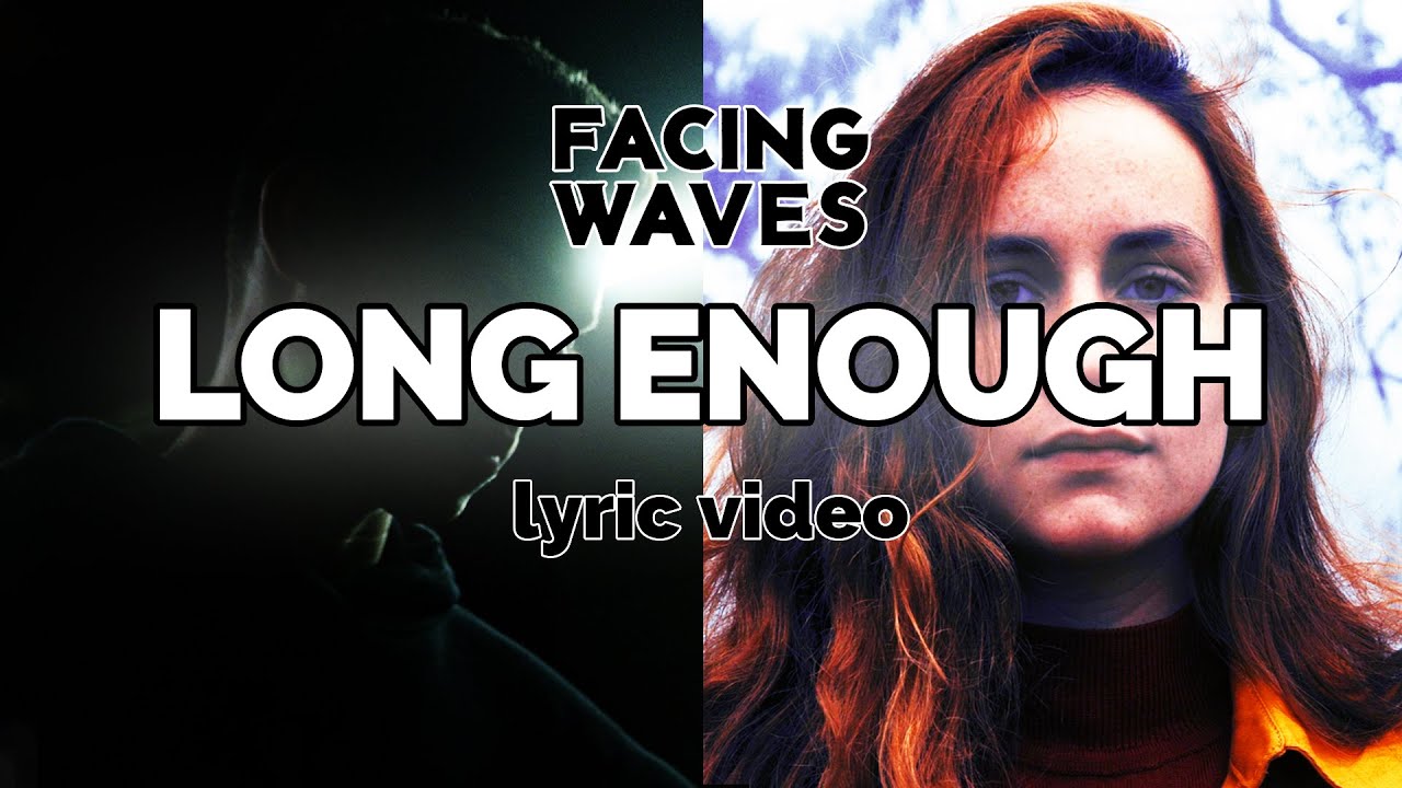Facing Waves - Long Enough (Lyric Video)