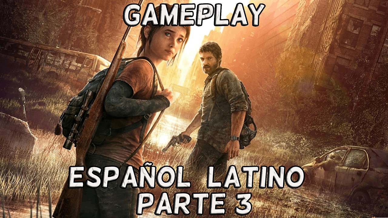 The Last of us Gameplay latino Parte 3
