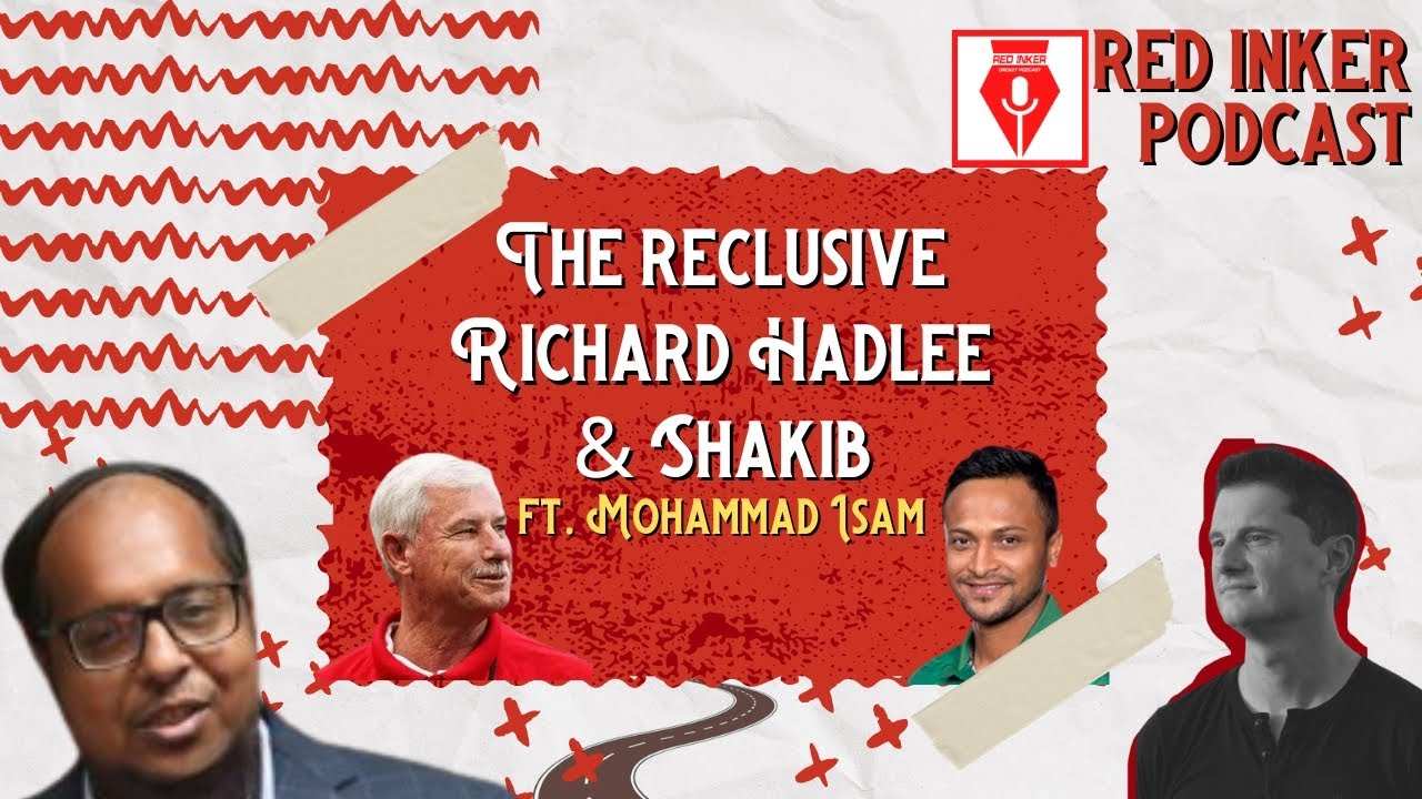 The Reclusive Richard Hadlee and Shakib with Mohammad Isam| Red Inker #podcast&nbsp;| #cricket