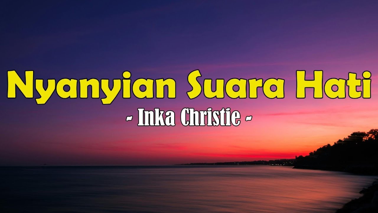Inka Christie - Nyanyian Suara Hati (Lirik)