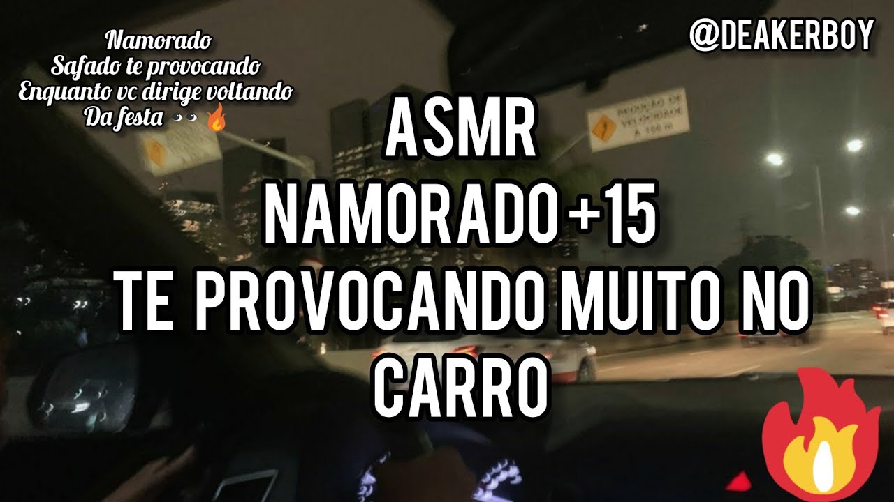 Asmr +15 - Namorado safado te provocando enquanto vc dirige 🔥👀