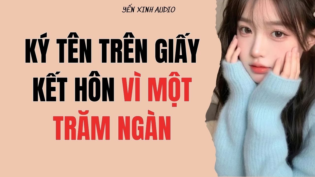 Audio Full | Ký Tên Trên Giấy Kết Hôn Vì Một Trăm Ngàn