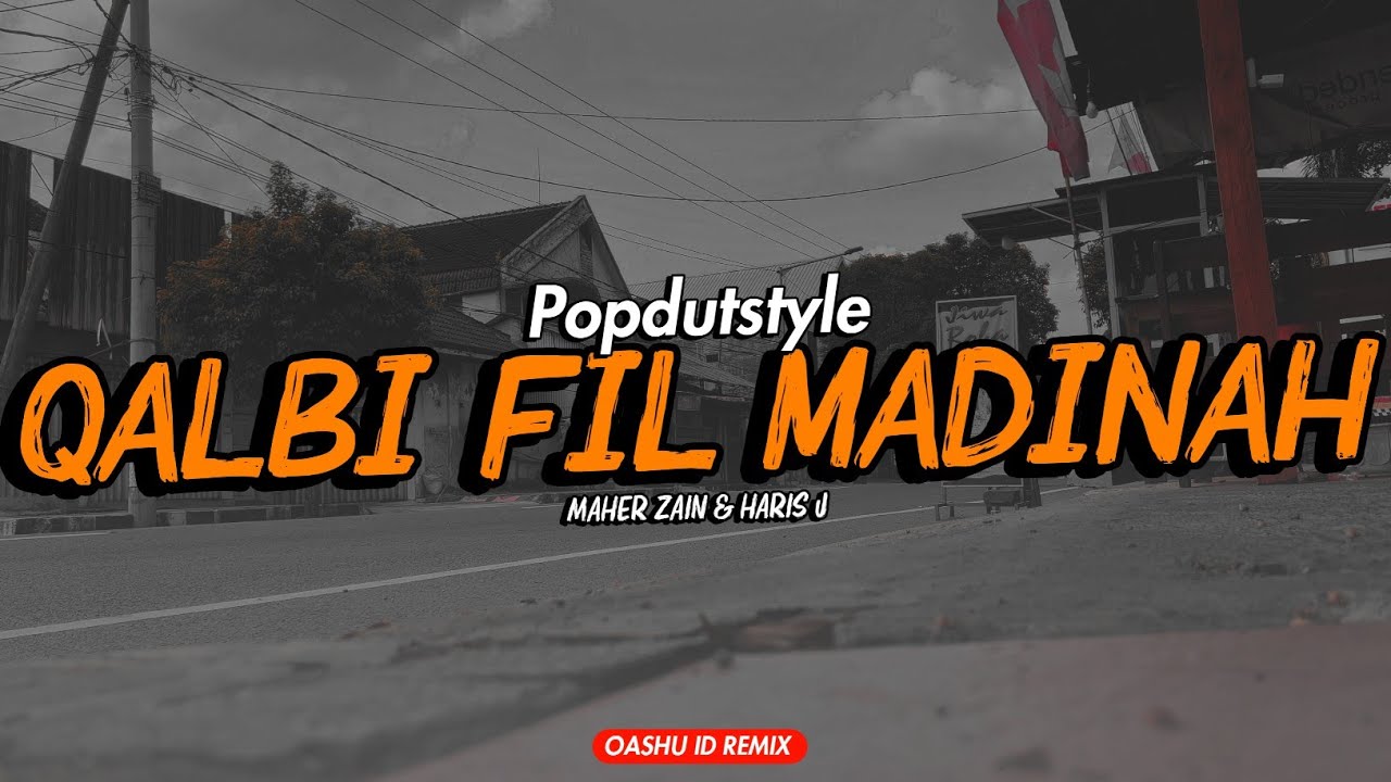 DJ Qalbi fil madinah | POPDUTStyle santuy || OASHU id (REMIX)