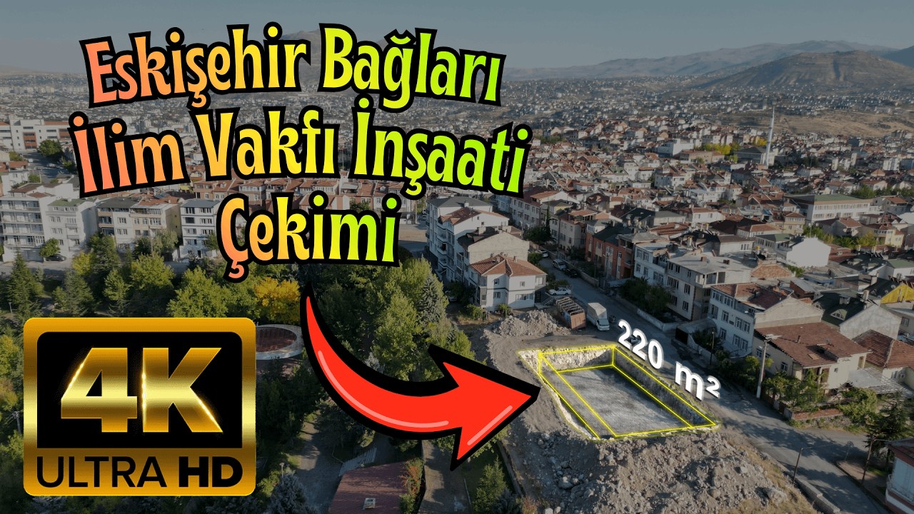 4K Drone Seyir | Eskişehir Bağları İlim Vakfı İnşaat Çekimi