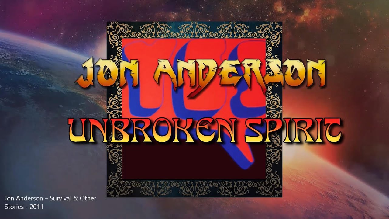 Unbroken Sprit - Jon Anderson (with lyrics)