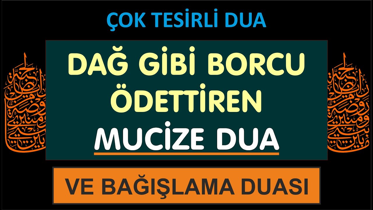 DAĞ GİBİ BORCU ÖDETTİREN MUCİZE DUA - DÜNYANIN EN GÜÇLÜ DUASI