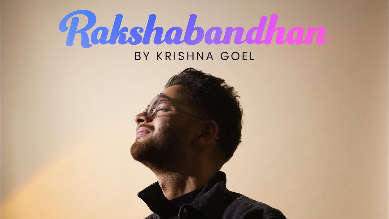 Rakshabandhan - Krishna Goel | Original Song | 
