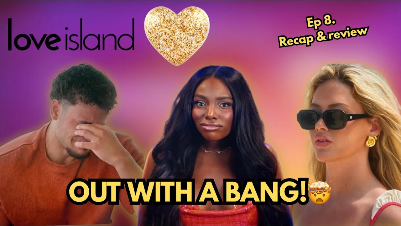 Season Finale goes out with a BANG!!🤯| Love Island Beyond the Villa Season 1 Ep 8 | Recap & Review  