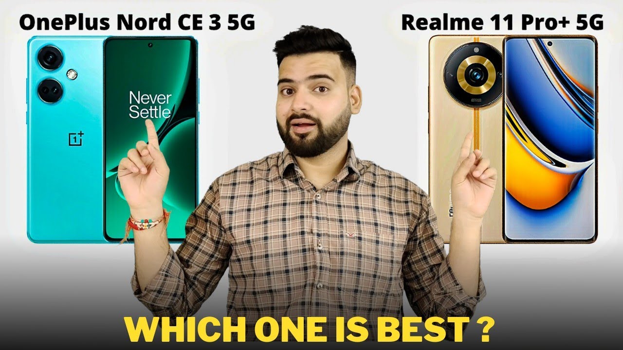 OnePlus Nord CE 3 vs Realme 11 Pro Plus - Full Comparison | Should I invest for OnePlus Nord CE 3 ?🤔