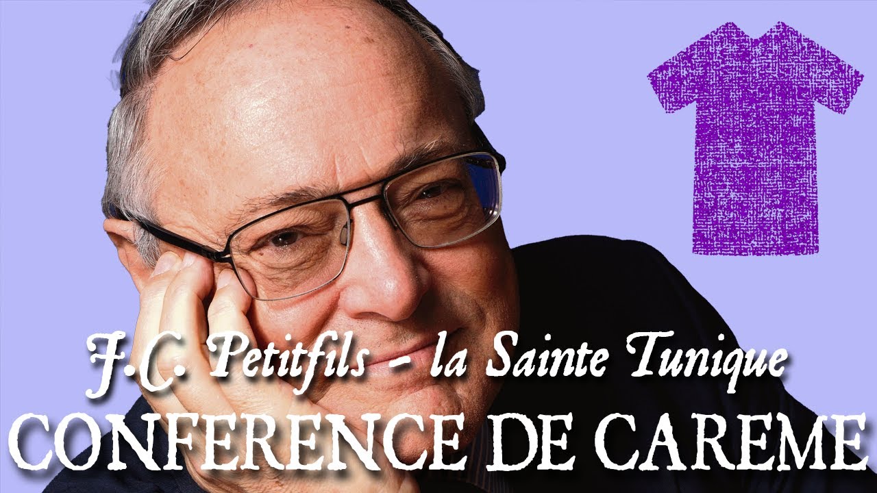 Jean-Christian Petitfils - Conférence de Carême - LA SAINTE TUNIQUE DU CHRIST D'ARGENTEUIL